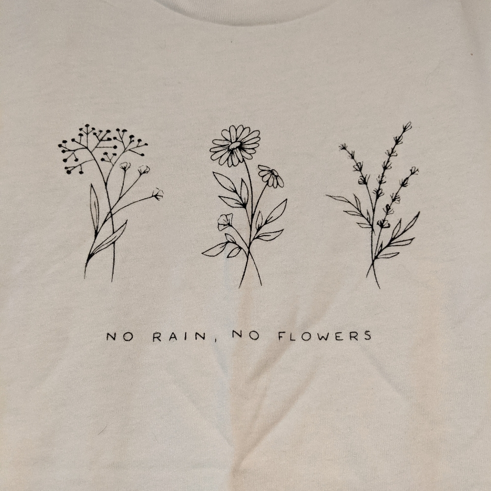 No rain, no flowers t-shirt